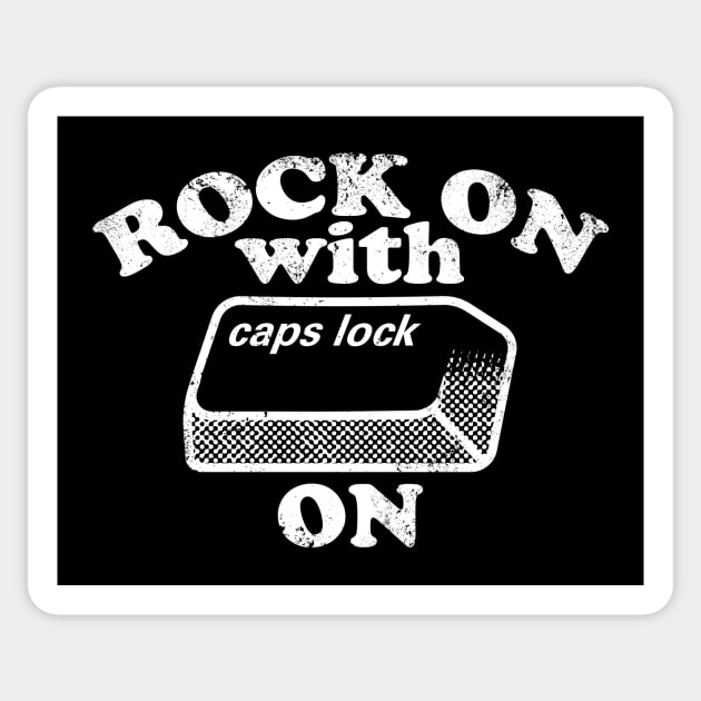 Rock On with Caps Lock On (white) Sticker by toadyco